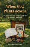 When God Plants Acorns: Real Life Stories from Bangor Worldwide Missionary Convention